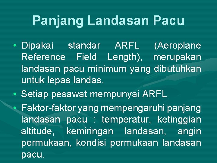 Panjang Landasan Pacu • Dipakai standar ARFL (Aeroplane Reference Field Length), merupakan landasan pacu