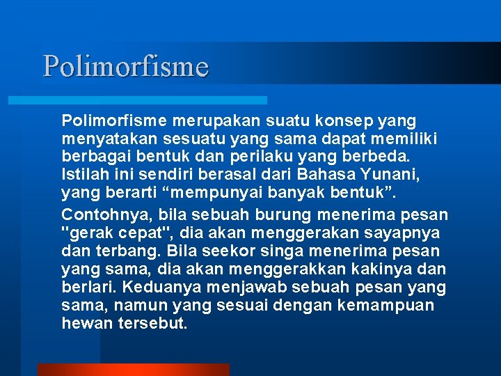 Polimorfisme merupakan suatu konsep yang menyatakan sesuatu yang sama dapat memiliki berbagai bentuk dan Polimorfisme merupakan suatu konsep yang menyatakan sesuatu yang sama dapat memiliki berbagai bentuk dan