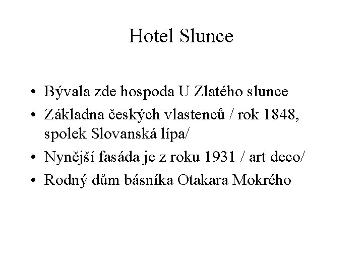 Hotel Slunce • Bývala zde hospoda U Zlatého slunce • Základna českých vlastenců /