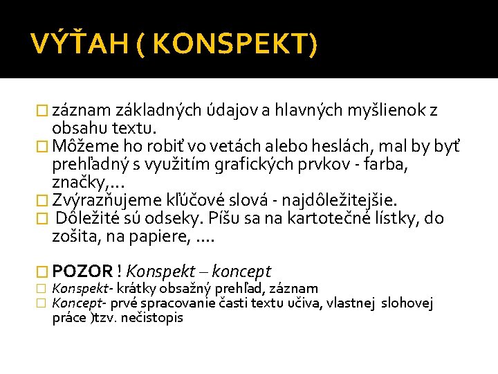 VÝŤAH ( KONSPEKT) � záznam základných údajov a hlavných myšlienok z obsahu textu. �