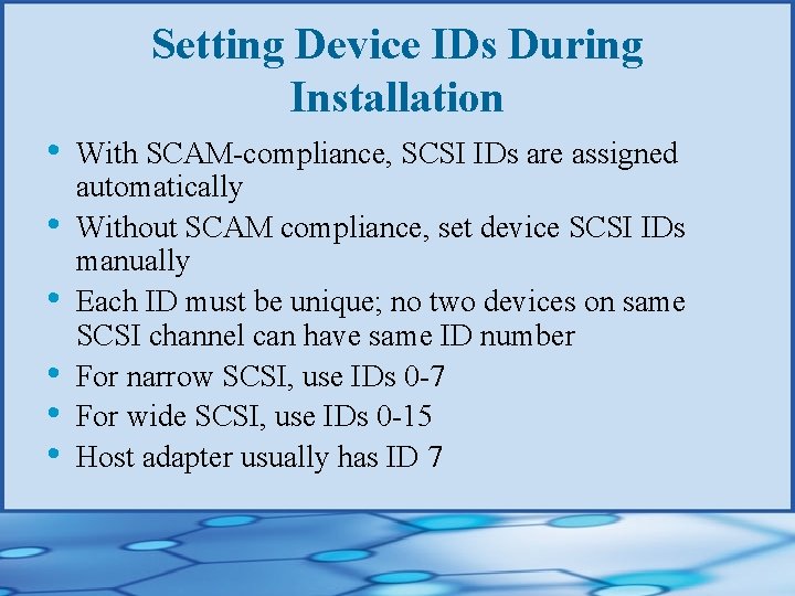 Setting Device IDs During Installation • • • With SCAM-compliance, SCSI IDs are assigned