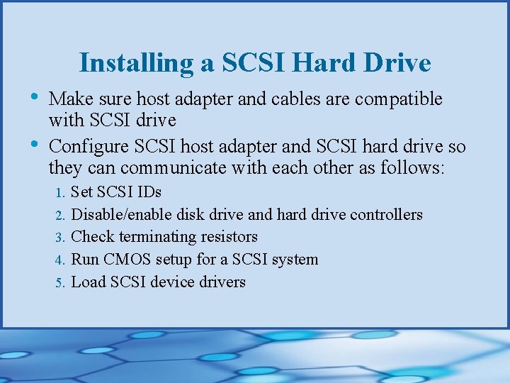 Installing a SCSI Hard Drive • • Make sure host adapter and cables are
