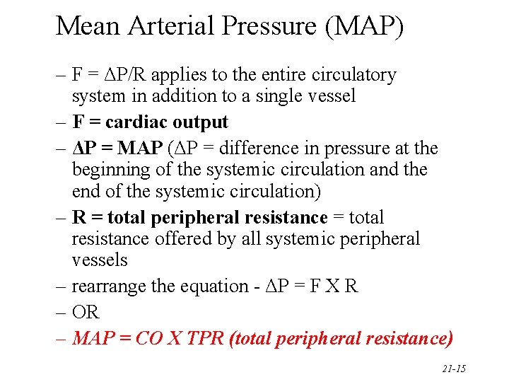 Mean Arterial Pressure (MAP) – F = ΔP/R applies to the entire circulatory system Mean Arterial Pressure (MAP) – F = ΔP/R applies to the entire circulatory system