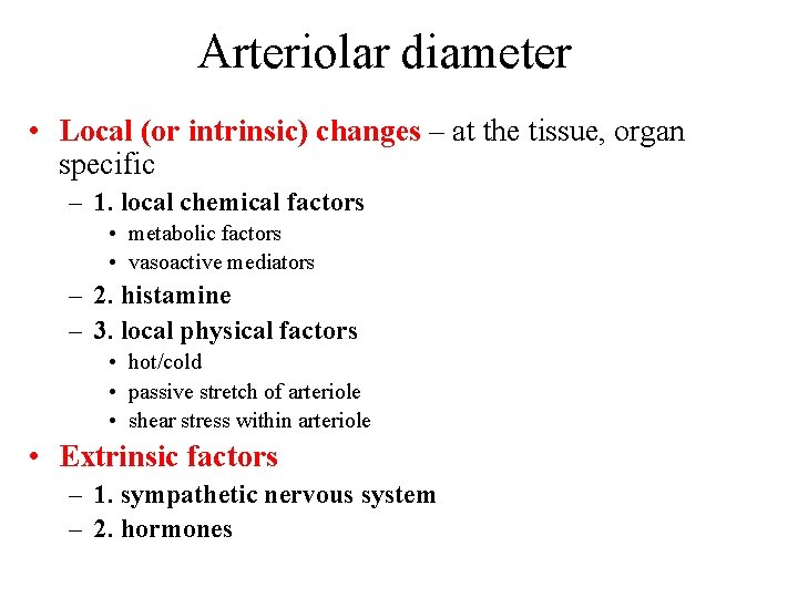 Arteriolar diameter • Local (or intrinsic) changes – at the tissue, organ specific – Arteriolar diameter • Local (or intrinsic) changes – at the tissue, organ specific –