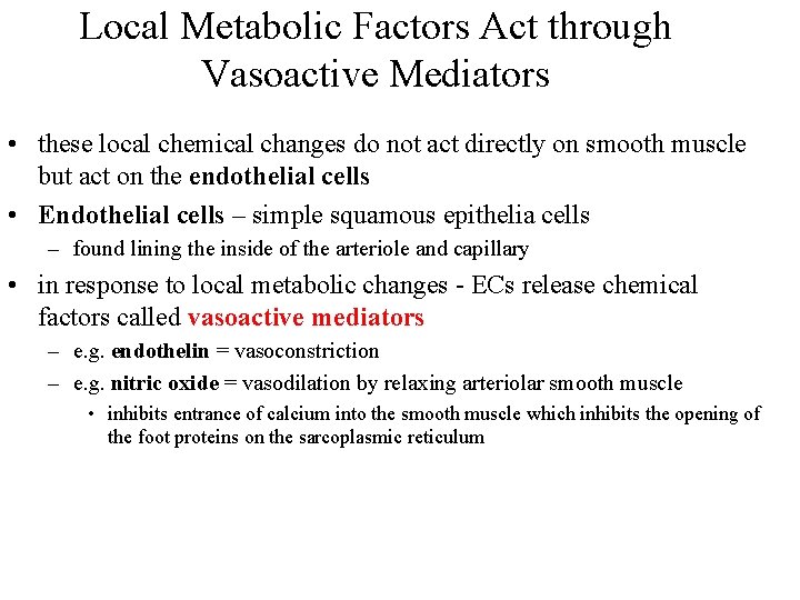 Local Metabolic Factors Act through Vasoactive Mediators • these local chemical changes do not