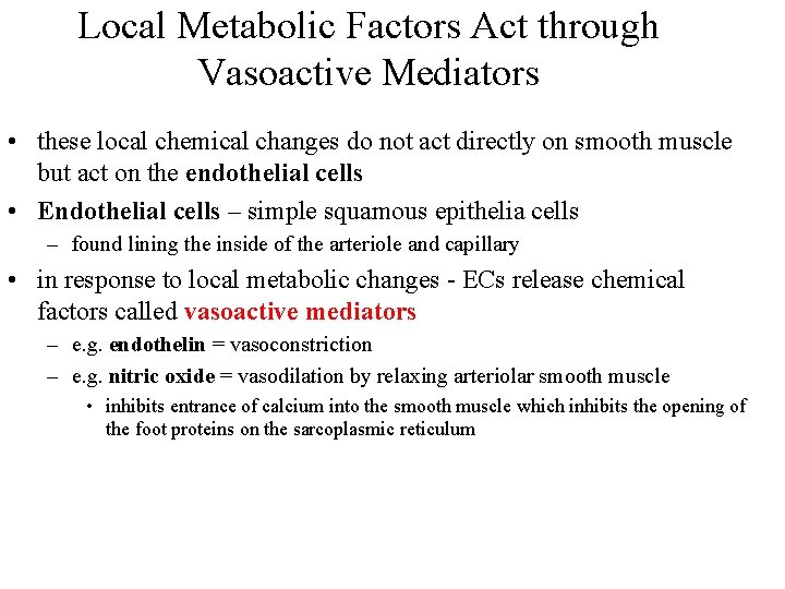 Local Metabolic Factors Act through Vasoactive Mediators • these local chemical changes do not Local Metabolic Factors Act through Vasoactive Mediators • these local chemical changes do not