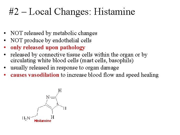 #2 – Local Changes: Histamine • • NOT released by metabolic changes NOT produce