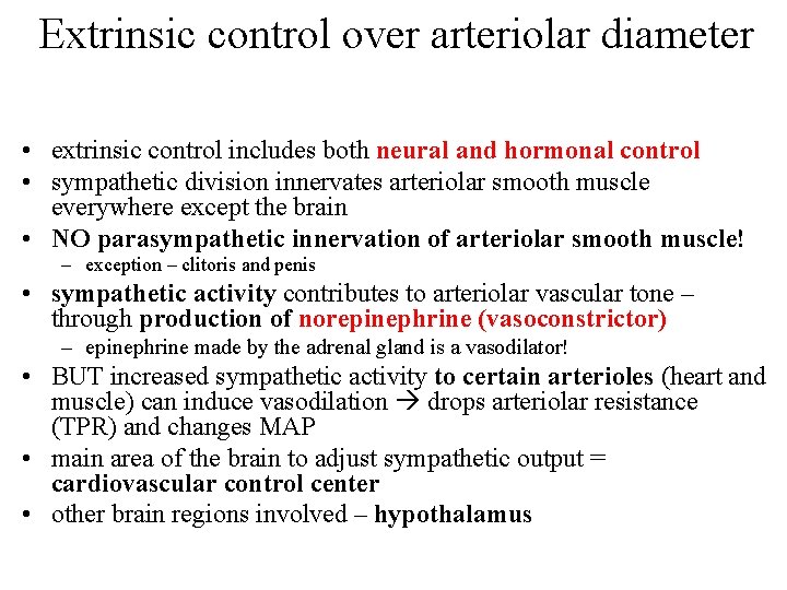 Extrinsic control over arteriolar diameter • extrinsic control includes both neural and hormonal control Extrinsic control over arteriolar diameter • extrinsic control includes both neural and hormonal control