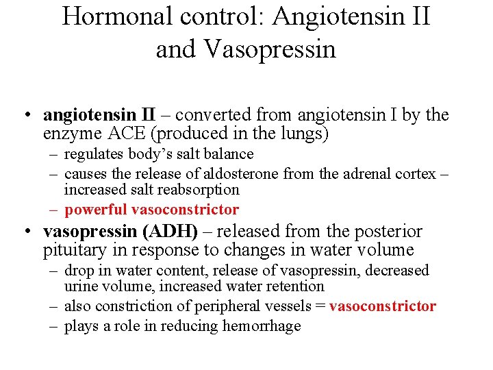 Hormonal control: Angiotensin II and Vasopressin • angiotensin II – converted from angiotensin I Hormonal control: Angiotensin II and Vasopressin • angiotensin II – converted from angiotensin I