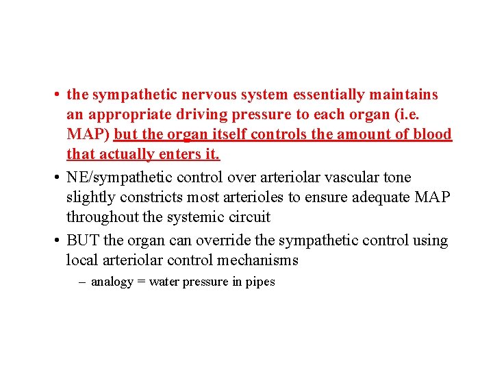 • the sympathetic nervous system essentially maintains an appropriate driving pressure to each  • the sympathetic nervous system essentially maintains an appropriate driving pressure to each