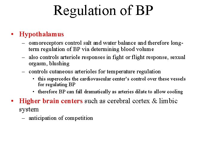 Regulation of BP • Hypothalamus – osmoreceptors control salt and water balance and therefore