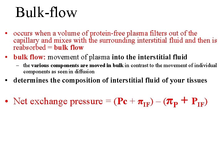 Bulk-flow • occurs when a volume of protein-free plasma filters out of the capillary