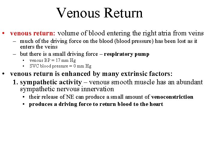 Venous Return • venous return: volume of blood entering the right atria from veins