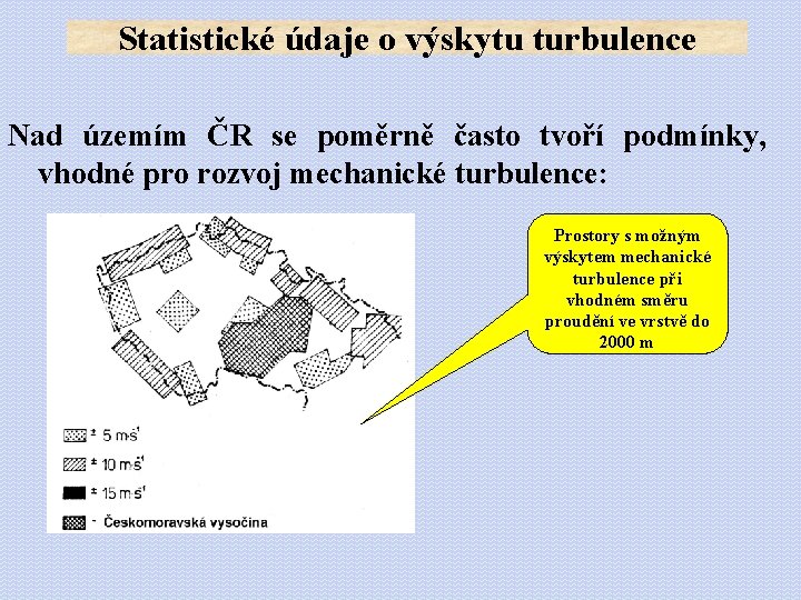 Statistické údaje o výskytu turbulence Nad územím ČR se poměrně často tvoří podmínky, vhodné