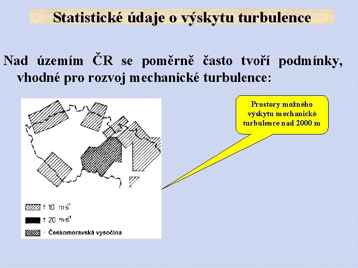 Statistické údaje o výskytu turbulence Nad územím ČR se poměrně často tvoří podmínky, vhodné