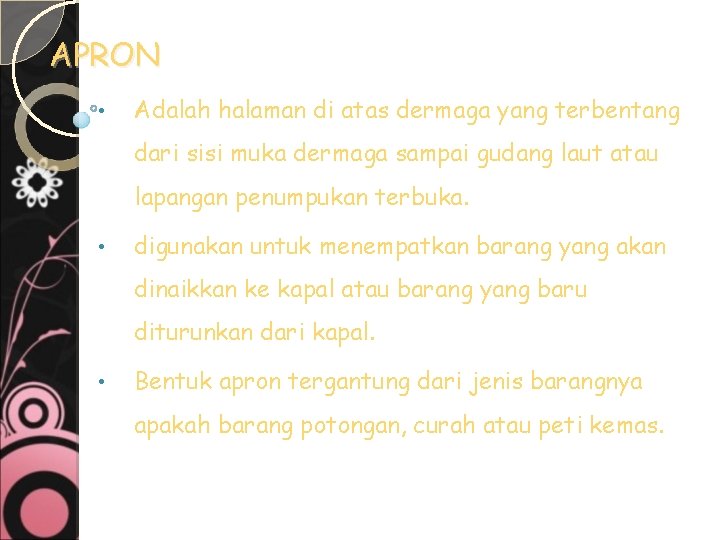 APRON • Adalah halaman di atas dermaga yang terbentang dari sisi muka dermaga sampai