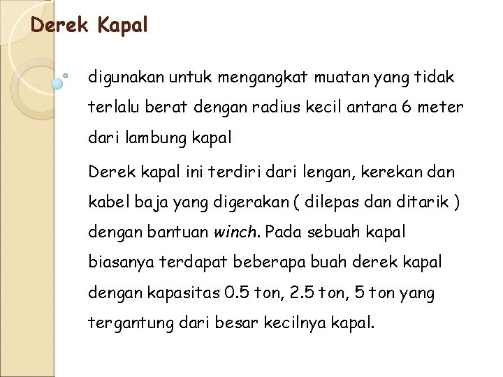 Derek Kapal digunakan untuk mengangkat muatan yang tidak terlalu berat dengan radius kecil antara