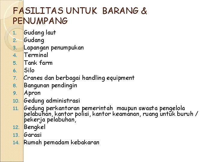 FASILITAS UNTUK BARANG & PENUMPANG 1. 2. 3. 4. 5. 6. 7. 8. 9.