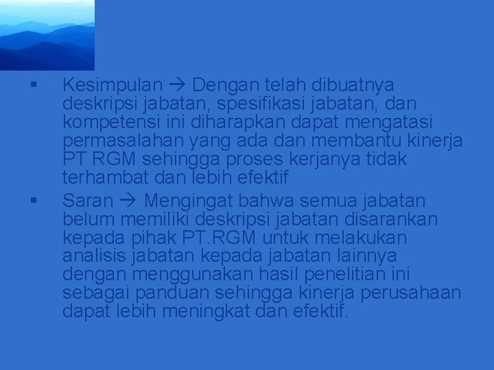 Company LOGO Kesimpulan dan Saran Kesimpulan Dengan telah dibuatnya deskripsi jabatan, spesifikasi jabatan, dan