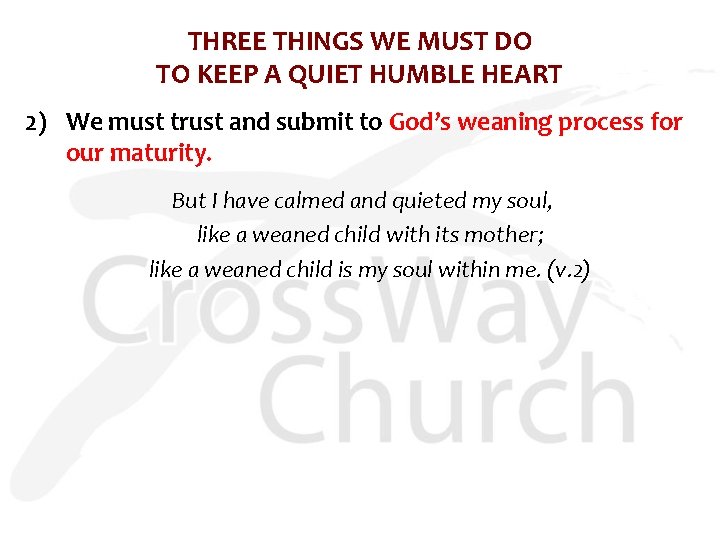 THREE THINGS WE MUST DO TO KEEP A QUIET HUMBLE HEART 2) We must
