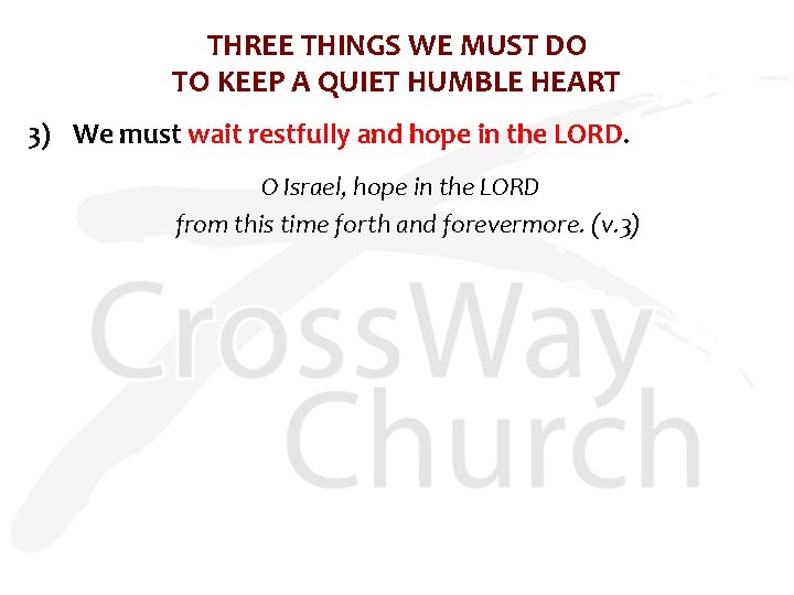 THREE THINGS WE MUST DO TO KEEP A QUIET HUMBLE HEART 3) We must