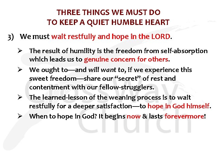 THREE THINGS WE MUST DO TO KEEP A QUIET HUMBLE HEART 3) We must