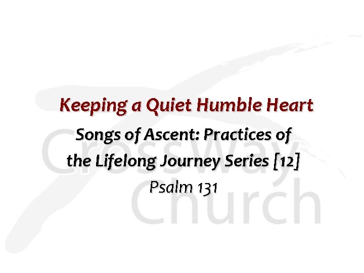 Keeping a Quiet Humble Heart Songs of Ascent: Practices of the Lifelong Journey Series