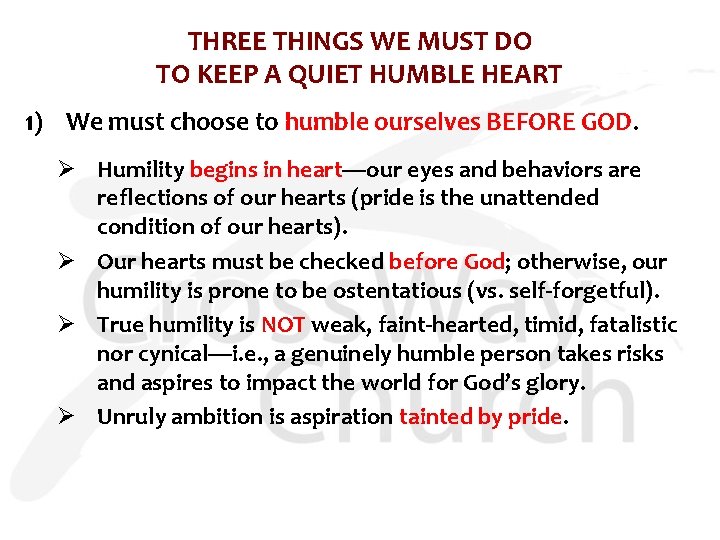 THREE THINGS WE MUST DO TO KEEP A QUIET HUMBLE HEART 1) We must