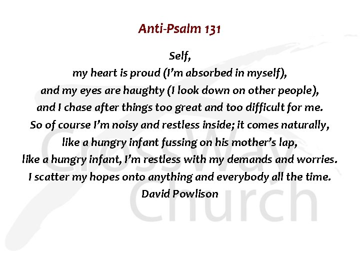 Anti-Psalm 131 Self, my heart is proud (I’m absorbed in myself), and my eyes