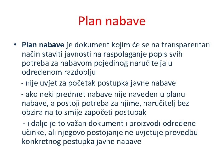 Plan nabave • Plan nabave je dokument kojim će se na transparentan način staviti