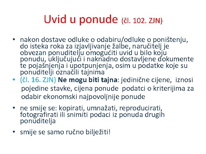 Uvid u ponude (čl. 102. ZJN) • nakon dostave odluke o odabiru/odluke o poništenju,