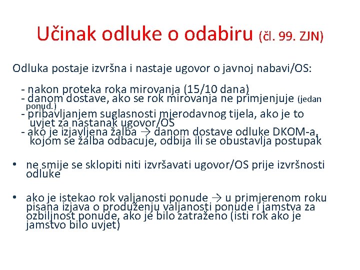 Učinak odluke o odabiru (čl. 99. ZJN) Odluka postaje izvršna i nastaje ugovor o