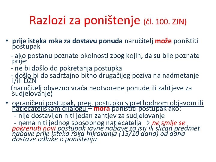 Razlozi za poništenje (čl. 100. ZJN) • prije isteka roka za dostavu ponuda naručitelj