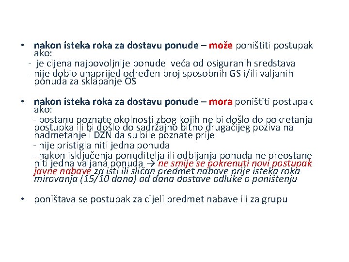  • nakon isteka roka za dostavu ponude – može poništiti postupak ako: -