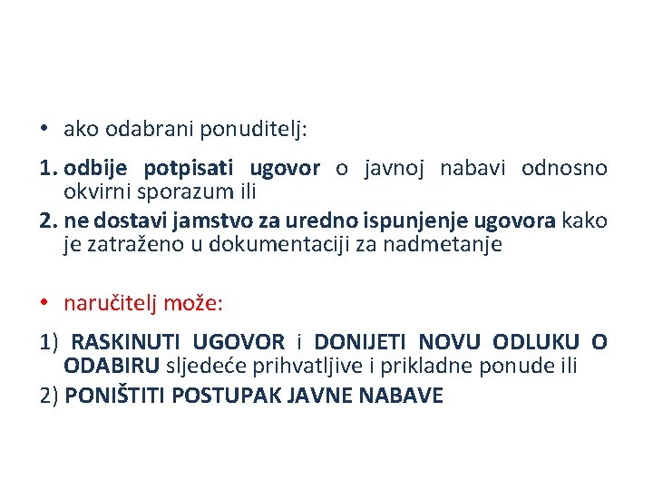  • ako odabrani ponuditelj: 1. odbije potpisati ugovor o javnoj nabavi odnosno okvirni