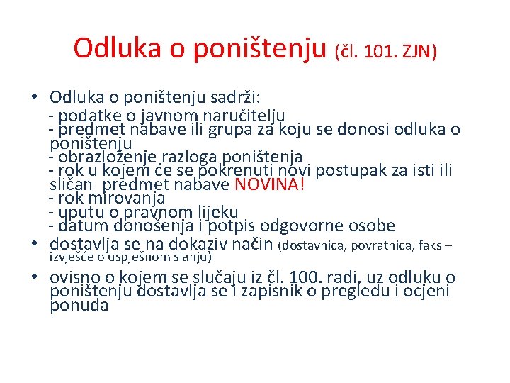 Odluka o poništenju (čl. 101. ZJN) • Odluka o poništenju sadrži: - podatke o