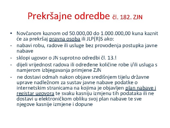 Prekršajne odredbe čl. 182. ZJN • Novčanom kaznom od 50. 000, 00 do 1.