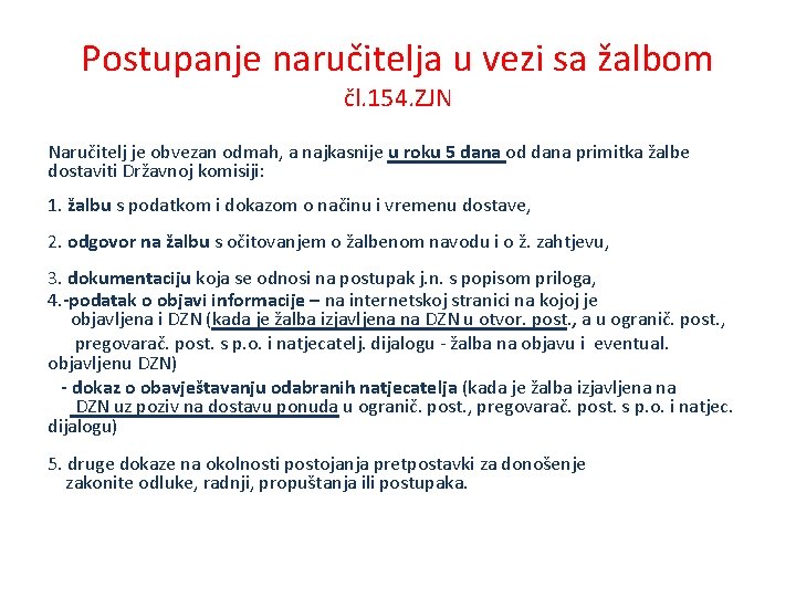 Postupanje naručitelja u vezi sa žalbom čl. 154. ZJN Naručitelj je obvezan odmah, a