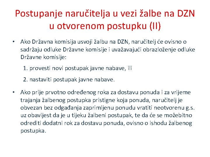 Postupanje naručitelja u vezi žalbe na DZN u otvorenom postupku (II) • Ako Državna