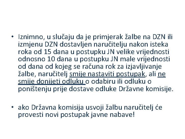  • Iznimno, u slučaju da je primjerak žalbe na DZN ili izmjenu DZN