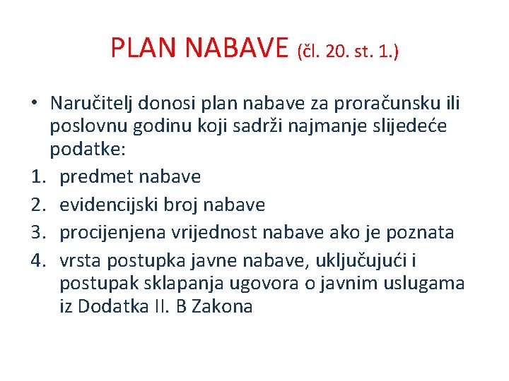 PLAN NABAVE (čl. 20. st. 1. ) • Naručitelj donosi plan nabave za proračunsku
