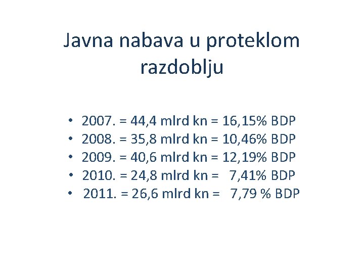 Javna nabava u proteklom razdoblju • 2007. = 44, 4 mlrd kn = 16,