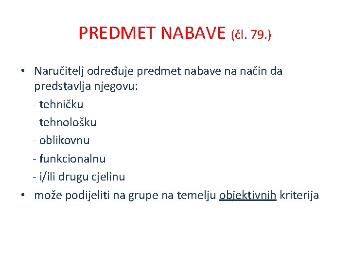 PREDMET NABAVE (čl. 79. ) • Naručitelj određuje predmet nabave na način da predstavlja