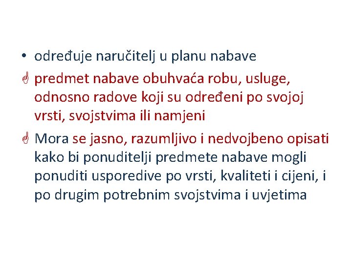  • određuje naručitelj u planu nabave G predmet nabave obuhvaća robu, usluge, odnosno