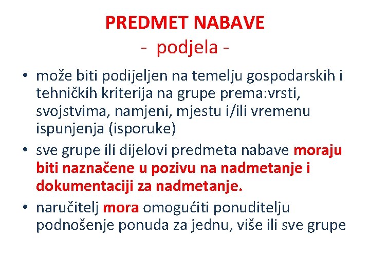 PREDMET NABAVE - podjela • može biti podijeljen na temelju gospodarskih i tehničkih kriterija