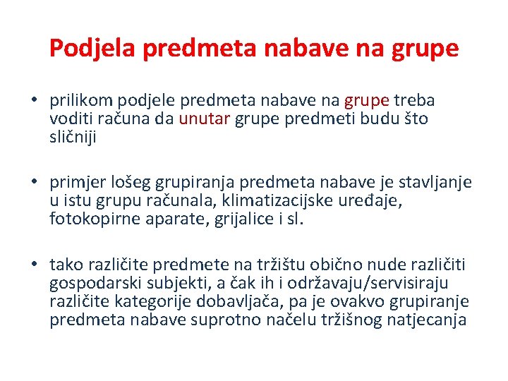 Podjela predmeta nabave na grupe • prilikom podjele predmeta nabave na grupe treba voditi