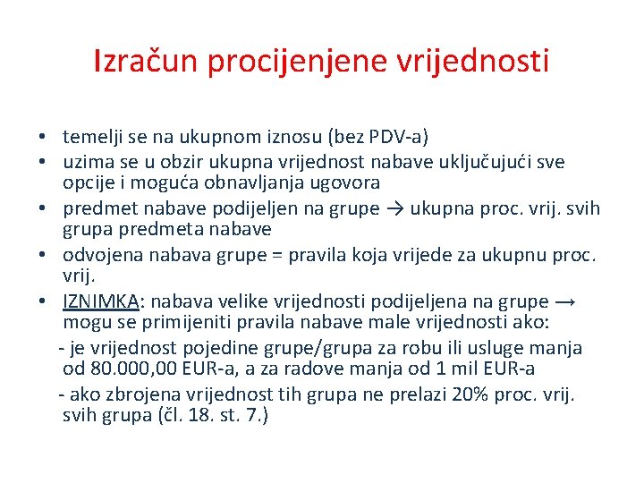 Izračun procijenjene vrijednosti • temelji se na ukupnom iznosu (bez PDV-a) • uzima se