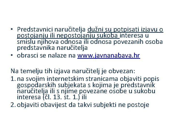  • Predstavnici naručitelja dužni su potpisati izjavu o postojanju ili nepostojanju sukoba interesa