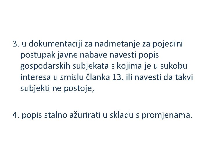 3. u dokumentaciji za nadmetanje za pojedini postupak javne nabave navesti popis gospodarskih subjekata