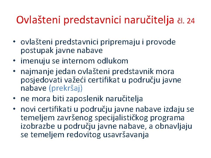 Ovlašteni predstavnici naručitelja čl. 24 • ovlašteni predstavnici pripremaju i provode postupak javne nabave